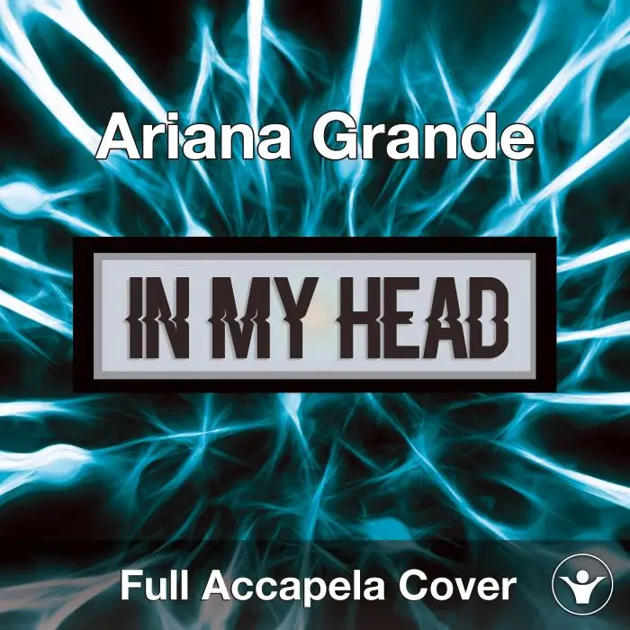 A Capella Ariana Grande - In My HeadAcapella Covers