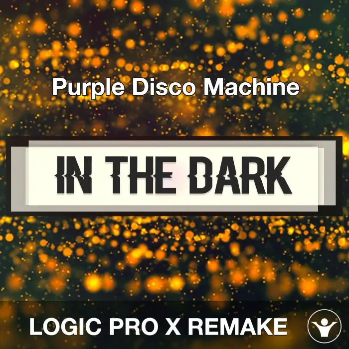 In The Dark - Purple Disco Machine - Logic Pro Remake TemplateLogic Pro Templates
