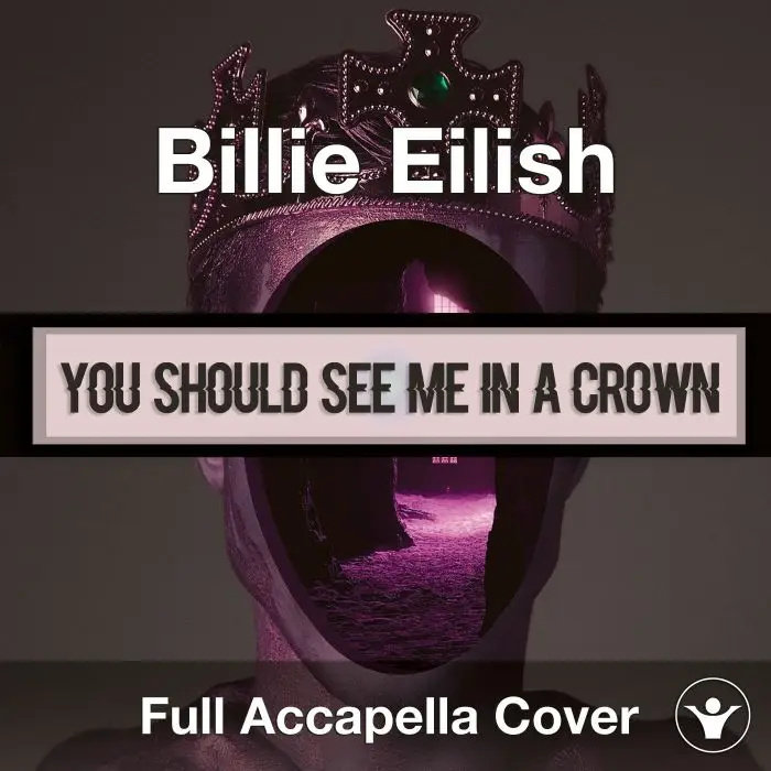 A Capella Billie Eilish - you should see me in a crownAcapella Covers