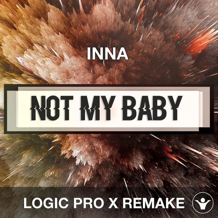 Not My Baby (INNA) - Logic 10.5 Remake TemplateLogic Pro Templates
