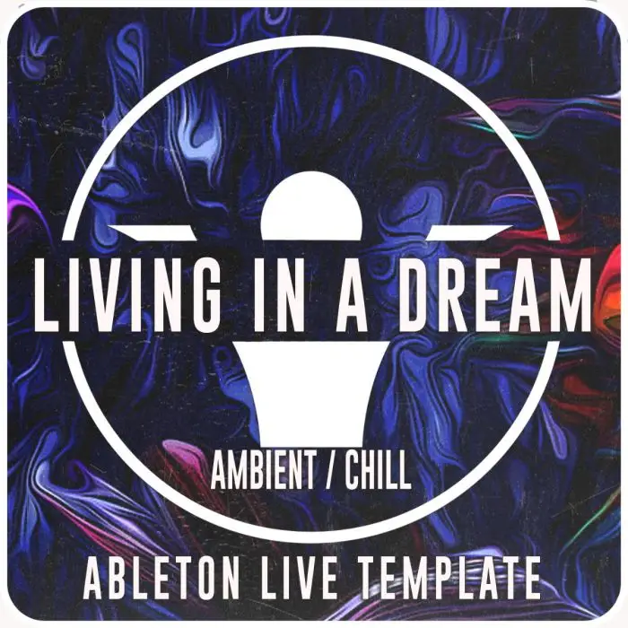 Living In A Dream - Ableton Live 12 TemplateAbleton Templates