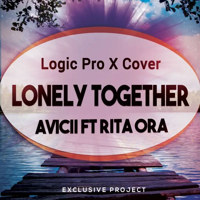 Lonely Together (Avicii ft. Rita Ora) Logic Pro X Project CoverLogic Pro Templates