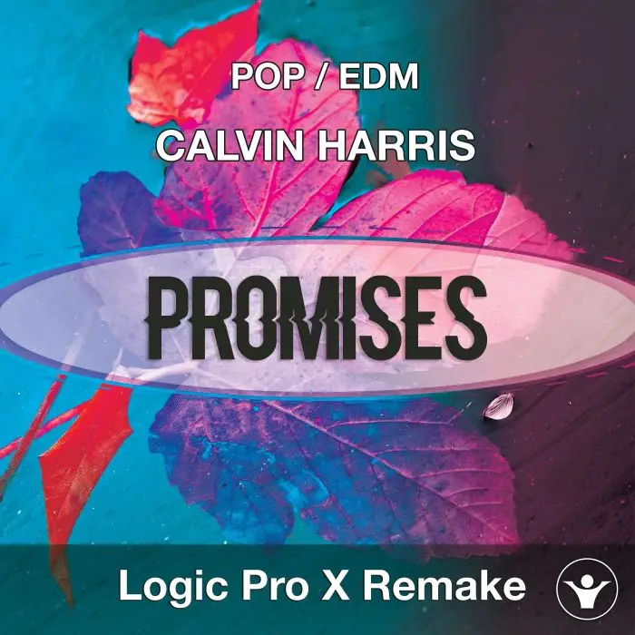 Promises (Calvin Harris, Sam Smith) - Logic Pro X Remake TemplateLogic Pro Templates