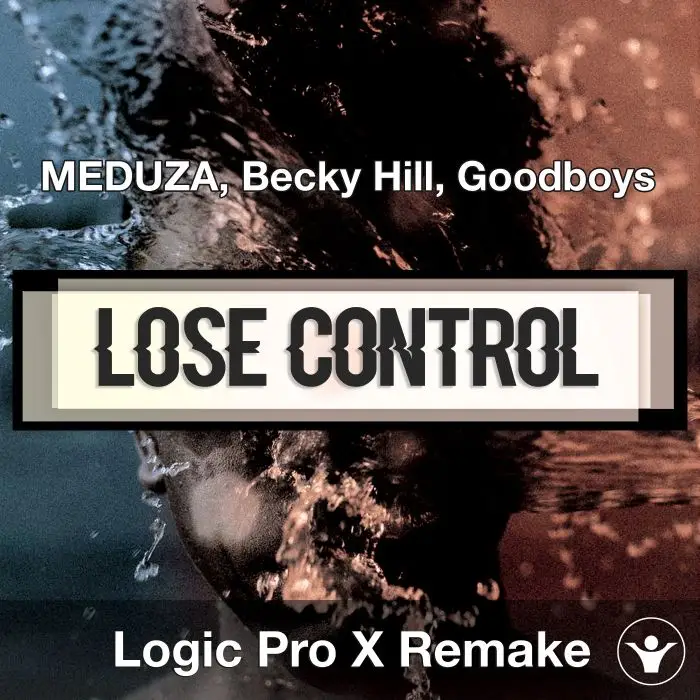 Lose Control (MEDUZA, Becky Hill, Goodboys) Logic X Remake TemplateLogic Pro Templates