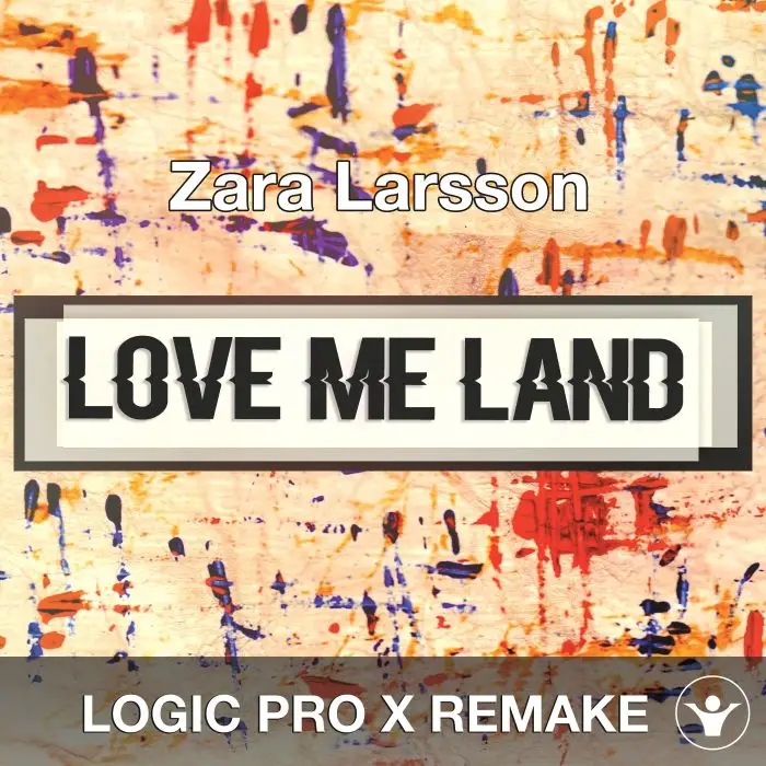 Love Me Land (Zara Larsson) Logic 10.5. Remake TemplateLogic Pro Templates