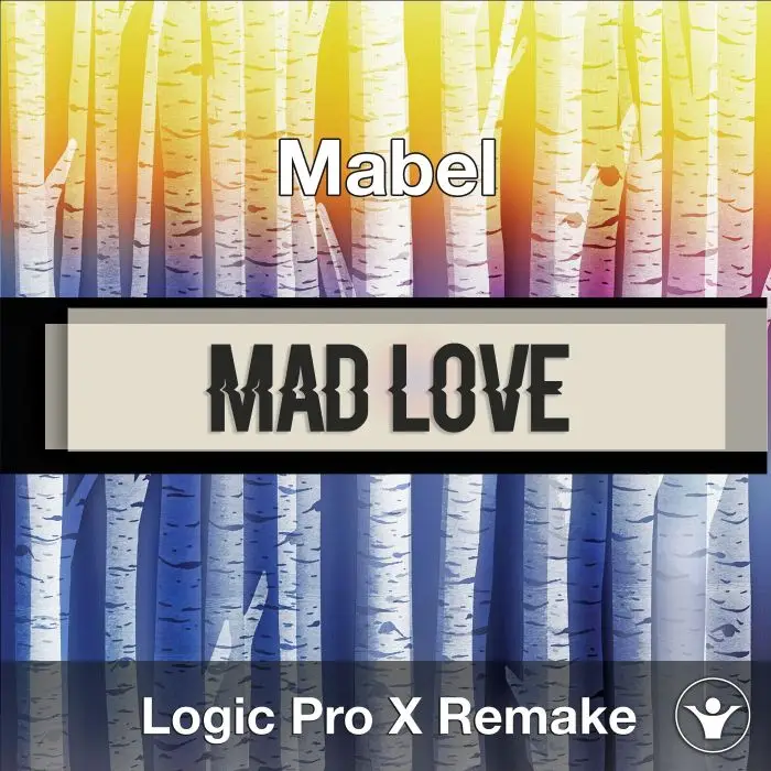 Mad Love (Mabel) Logic X Remake TemplateLogic Pro Templates