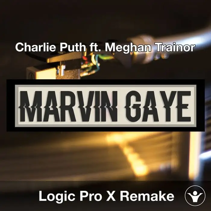 Marvin Gaye (Charlie Puth ft. Meghan Trainor) Logic X Remake TemplateLogic Pro Templates