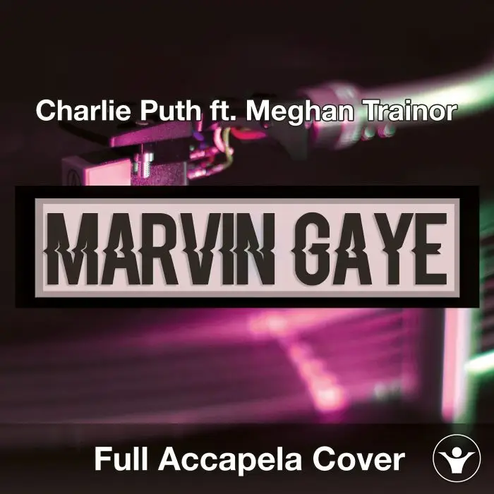 A Capella Charlie Puth ft. Meghan Trainor - Marvin GayeAcapella Covers