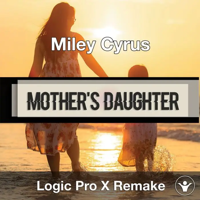 Mother's Daughter (Miley Cyrus) Logic X Remake TemplateLogic Pro Templates