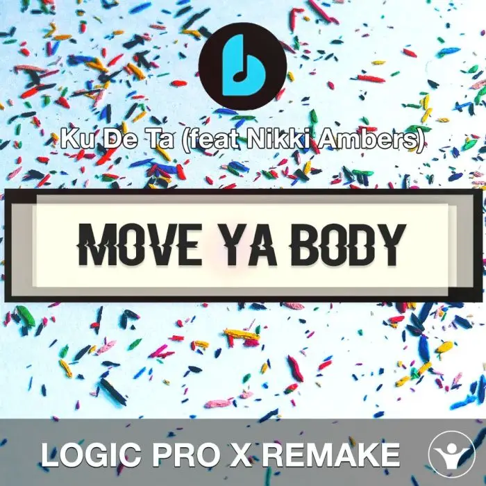 Move Ya Body by Ku De Ta (feat Nikki Ambers) Logic Pro X RemakeLogic Pro Templates