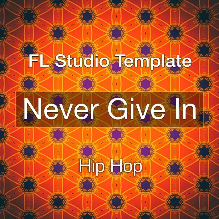 Never Give In FL Studio TemplateFL Studio Templates