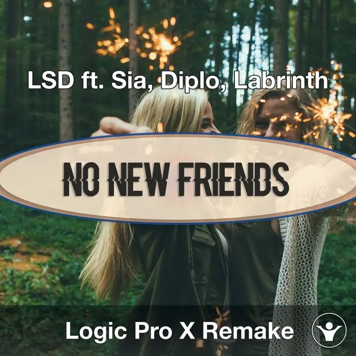 No New Friends (LSD ft. Sia, Diplo, Labrinth) Logic Pro X Remake TemplLogic Pro Templates