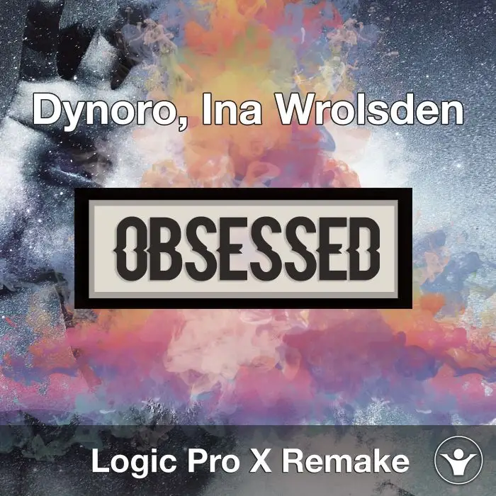 Obsessed (Dynoro, Ina Wrolsden) Logic X Remake TemplateLogic Pro Templates