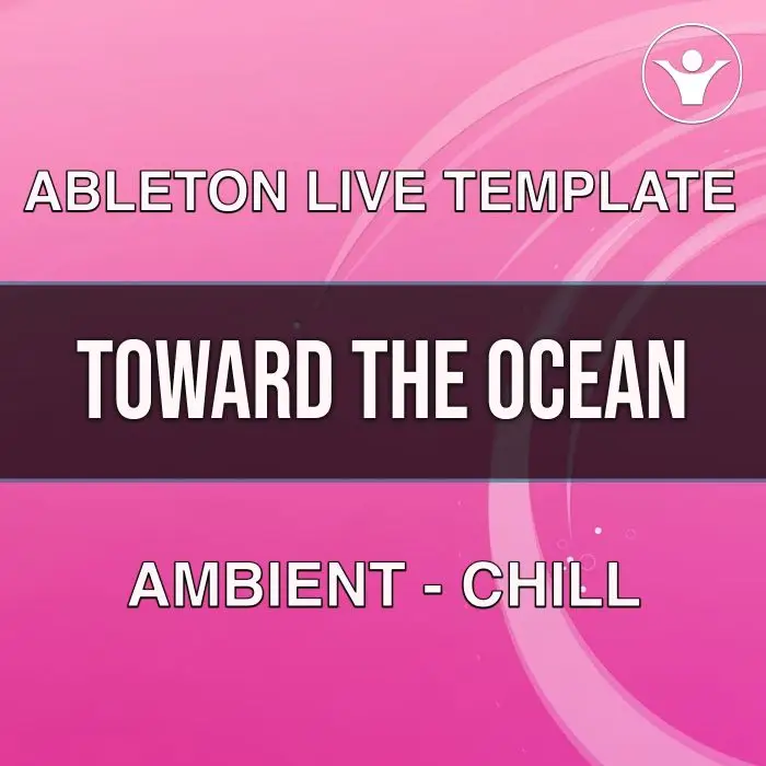 Toward the Ocean - Ableton Live 10 TemplateAbleton Templates