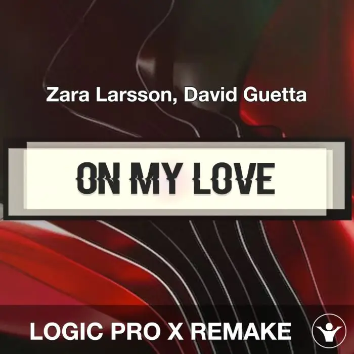 On My Love - Zara Larsson, David Guetta - Logic Pro X Remake