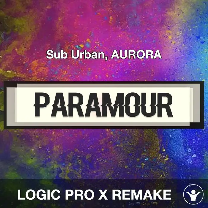 PARAMOUR (Sub Urban, AURORA) Logic Pro X Remake TemplateLogic Pro Templates