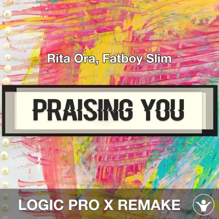 Praising You - Rita Ora, Fatboy Slim Logic Pro X RemakeLogic Pro Templates