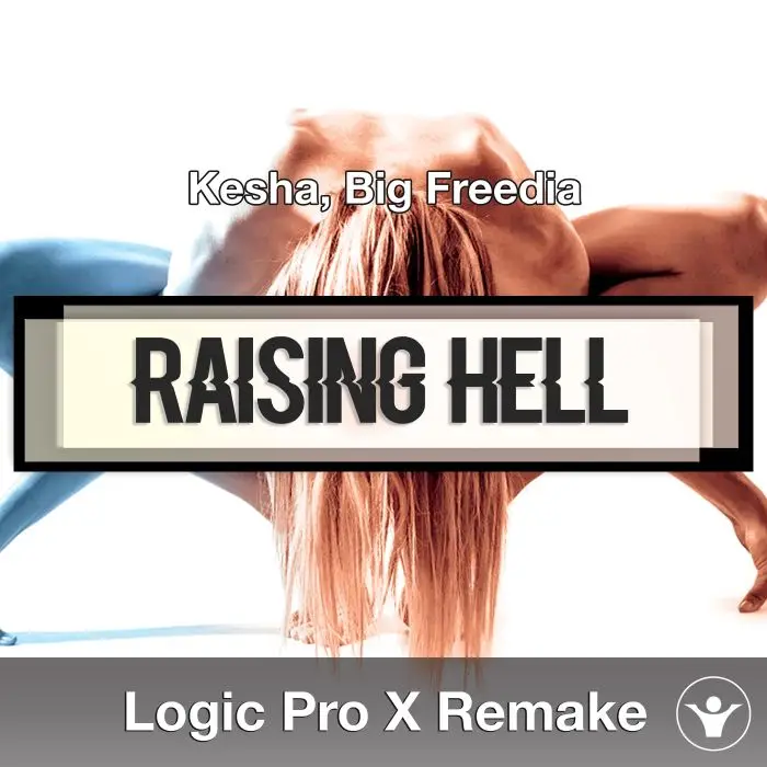 Raising Hell (Kesha, Big Freedia) Logic X Remake TemplateLogic Pro Templates