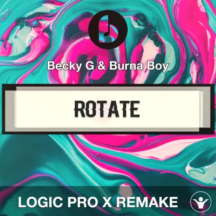 Rotate by Becky G & Burna Boy Logic Pro X RemakeLogic Pro Templates