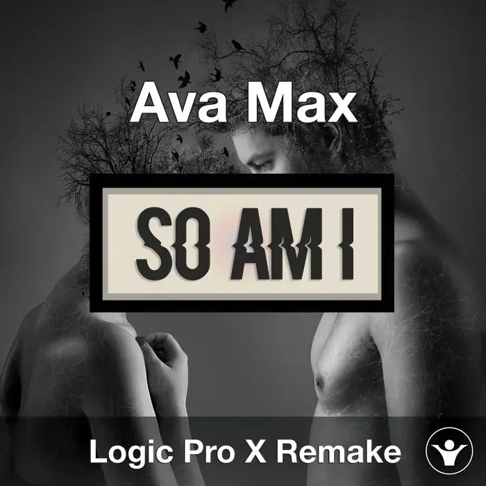 So Am I (Ava Max) Logic Pro X Remake TemplateLogic Pro Templates