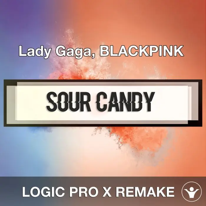Sour Candy - Lady Gaga, BLACKPINK_Logic 10.5 Remake TemplateLogic Pro Templates