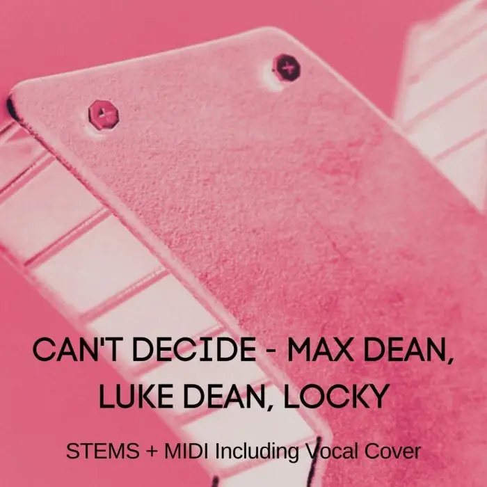 Can't Decide-Max Dean, Luke Dean, Locky-Stems + MidiAudio STEMS, MIDI FIles