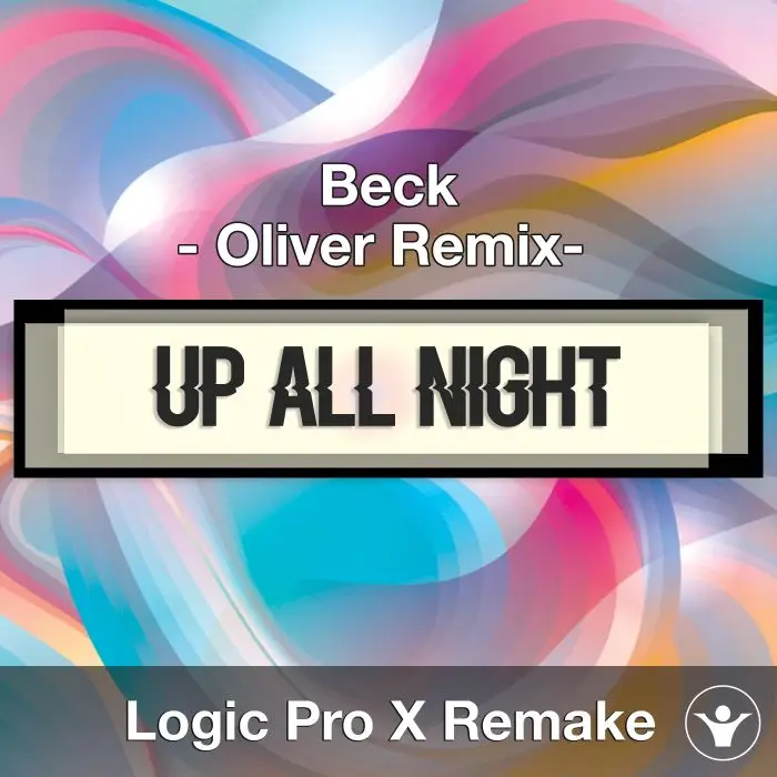 Up All Night - Oliver Remix (Beck) Logic X Remake TemplateLogic Pro Templates