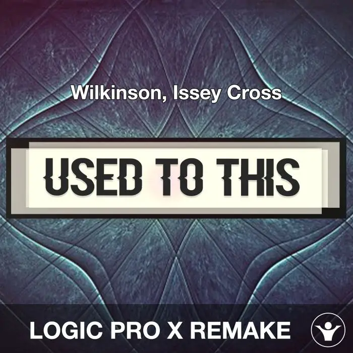 Used to This (Wilkinson, Issey Cross) Logic Pro X Remake TemplateLogic Pro Templates