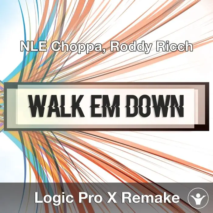 Walk Em Down (NLE Choppa, Roddy Ricch) Logic X Remake TemplateLogic Pro Templates
