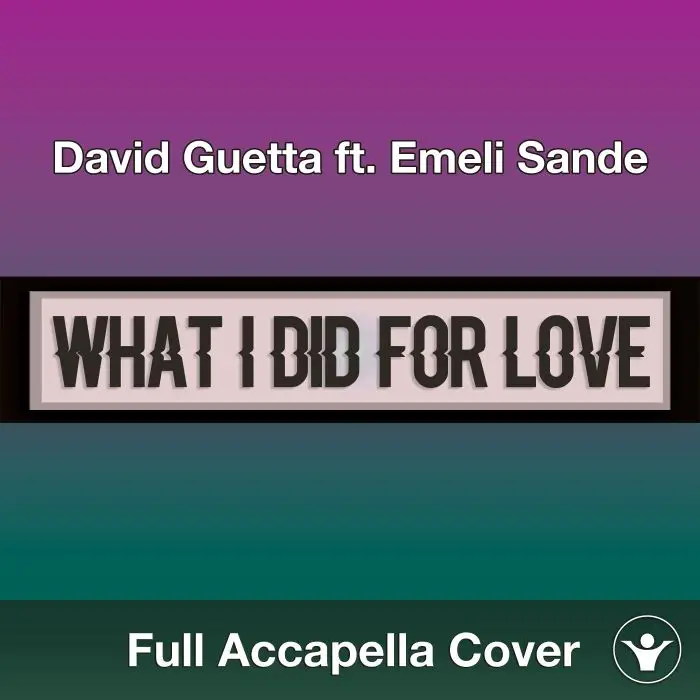 A Capella David Guetta ft. Emeli Sande - What I Did For LoveAcapella Covers