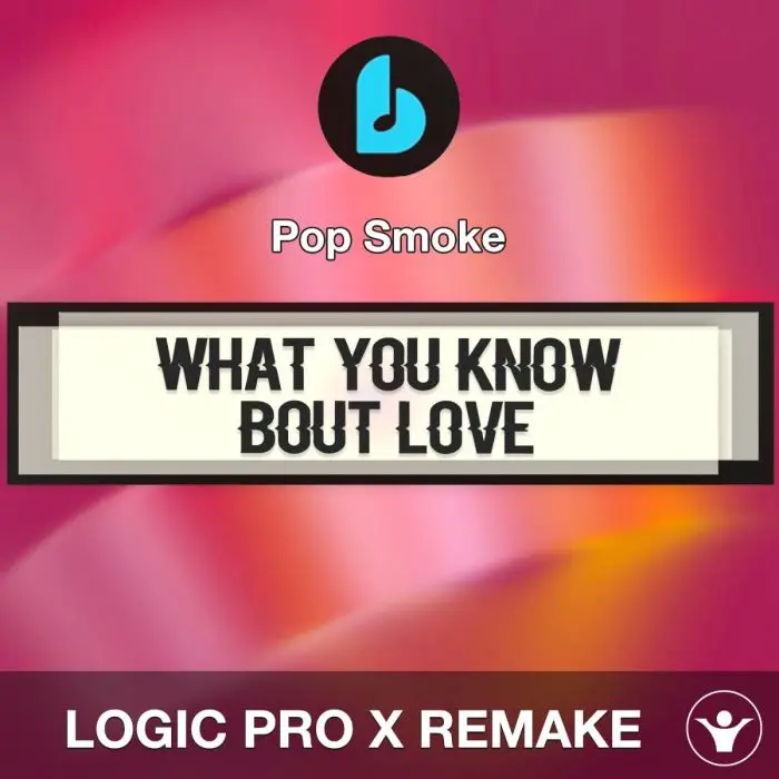 What You Know Bout Love by Pop Smoke Logic Pro X RemakeLogic Pro Templates
