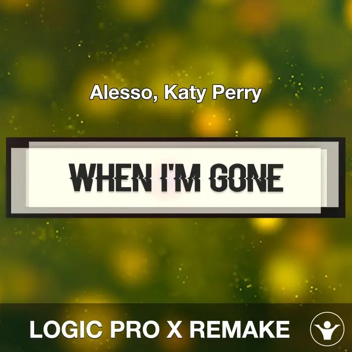 When I'm Gone (Alesso, Katy Perry) Logic Pro X Remake TemplateLogic Pro Templates