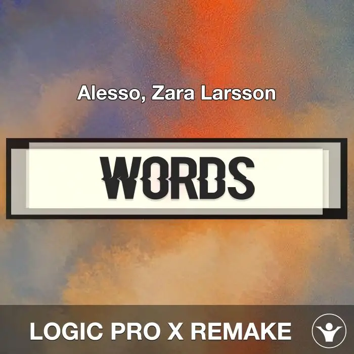 Words (Alesso, Zara Larsson) Logic Pro X Remake TemplateLogic Pro Templates
