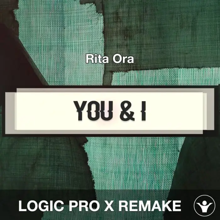 You & I - Rita Ora Logic Pro X RemakeLogic Pro Templates
