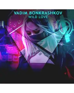 Vadim Bonkrashkov - Wild Love (Future Rave)David Guetta & Morten Style