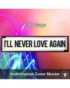  Lady Gaga - I'll Never Love Again (Instrumental Cover)