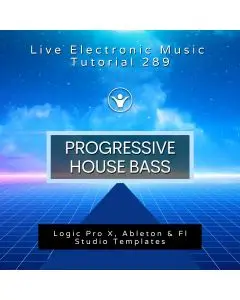 Progressive House Bass Template for Logic, Ableton, FL Studio + Free Tutorial | Live Electronic Music 289