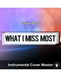 Calum Scott - What I Miss Most (Instrumental Cover)