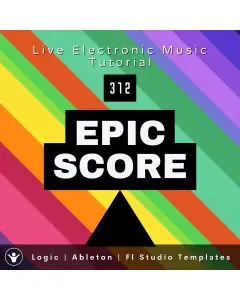 Epic Score Template for Logic, Ableton, Fl Studio | Live Electronic Music Tutorial 312
