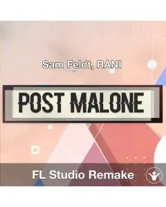 Post Malone (Sam Feldt, RANI) FL Studio Remake Template