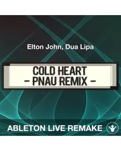 Cold Heart (PNAU Remix) Elton John, Dua Lipa - Ableton Live Remake Tem