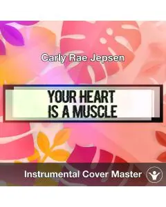 Carly Rae Jepsen - Your Heart Is A Muscle (Instrumental Cover)