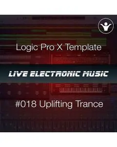 Uplifting Trance Logic Pro X Template + Free Tutorial | Live Electronic Music 018