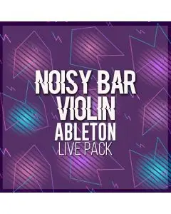 Noisy Bar Violin Ableton Live Pack