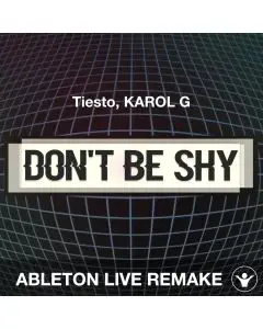 Don't Be Shy (Tiësto, KAROL G) Ableton Live Remake Template