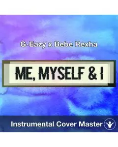 G-Eazy x Bebe Rexha - Me, Myself & I (Instrumental Cover)