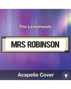 Mrs Robinson (The Lemoheads) - Acapella Cover