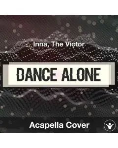 Dance Alone - Inna, The Victor - Acapella Cover