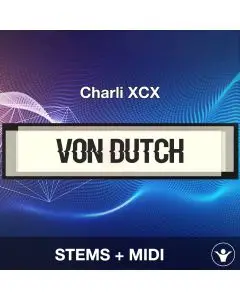 Von dutch - Charli XCX - STEMS+MIDI
