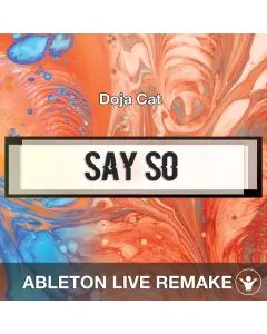 Say So (Doja Cat) Ableton Remake Template